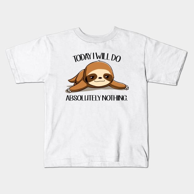 Sloth Today I Will Do Absolutely Nothing Kids T-Shirt by AnnetteNortonDesign